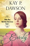 Everly: Clean Historical Mail Order Bride Romance (Wilder West Series Book 1) - Kay P. Dawson