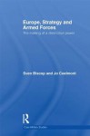 Europe, Strategy and Armed Forces: The making of a distinctive power (Cass Military Studies) - Sven Biscop, Jo Coelmont