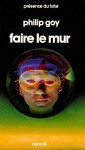 Faire le mur - Philip Goy