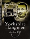 Yorkshire's Hangmen - Stephen Wade