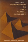 Introduction to Free Radical Chemistry (Foundations of Modern Organic Chemistry, #5) - William A. Pryor