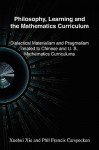 Philosophy, Learning and the Mathematics Curriculum: Dialectical Materialism and Pragmatism Related to Chinese and American Mathematics Curriculums - Xuehui Xie, Phil Francis Carspecken