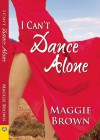 I Can't Dance Alone - Maggie Brown