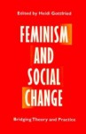 Feminism and Social Change: BRIDGING THEORY AND PRACTICE - Heidi Gottfried