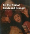 On the Trail of Bosch and Bruegel: Four Paintings United under Cross-Examination (Cats Series of Technical Studies) - Erma Hermens, Jorgen Wadum