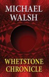 Whetstone Chronicle - Michael Walsh