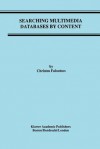 Searching Multimedia Databases by Content (Advances in Database Systems) - Christos Faloutsos