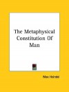 The Metaphysical Constitution of Man - Max Heindel