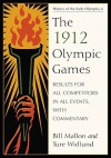 The 1912 Olympic Games: Results for All Competitors in All Events, with Commentary - Bill Mallon, Ture Widlund