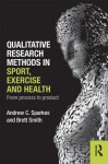 Qualitative Research Methods in Sport, Exercise and Health: From Process to Product - Andrew Sparkes, Brett Smith