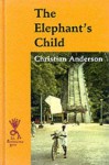 The Elephant's Child - Christian Anderson, Rudyard Kipling