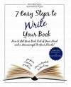 7 Easy Steps to Write Your Book: How to Get Your Book Out of Your Head and a Manuscript in Your Hands! - Ann Mcindoo