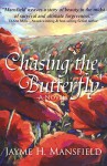 Chasing the Butterfly - Jayme H. Mansfield