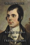 Robert Burns and Freemasonry - Dudley Wright, Joseph Fort Newton