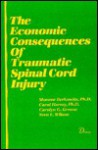 The Economic Consequences of Traumatic Spinal Cord Injury - Carol Harvey, Monroe Berkowitz, Carolyn G. Greene, Sven E. Wilson