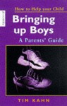 Bringing Up Boys (How To Help Your Child) - Tim Kahn