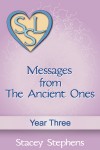 Messages From The Ancient Ones: Year Three (Messages From The Ancient Ones, #3) - Stacey Stephens