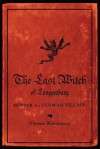 The Last Witch of Langenburg: Murder in a German Village - Thomas Robisheaux