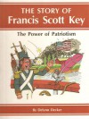 The Power of Patriotism: The Story of Francis Scott Key - DeLynn Decker, Stephen P. Krause