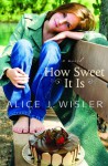 How Sweet It Is - Alice J. Wisler