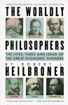 The Worldly Philosophers - Robert L. Heilbroner