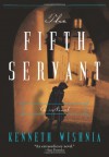 The Fifth Servant - Kenneth Wishnia