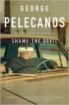 Shame the Devil - George Pelecanos