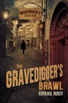 The Gravedigger's Brawl - Abigail Roux