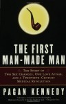 The First Man-Made Man: The Story of Two Sex Changes, One Love Affair, and a Twentieth-Century Medical Revolution - Pagan Kennedy