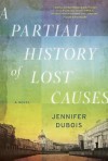 A Partial History of Lost Causes - Jennifer duBois