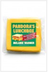 Pandora's Lunchbox: How Processed Food Took Over the American Meal - Melanie Warner