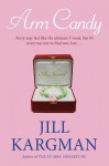 Arm Candy: A Novel - Jill Kargman