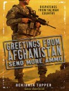 Greetings from Afghanistan, Send More Ammo: Dispatches from Taliban Country - Benjamin Tupper, Johnny Heller