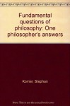 Fundamental Questions Of Philosophy: One Philosopher's Answers - Stephan Körner