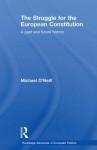 The Struggle for the European Constitution: A Past and Future History - Michael O'Neill