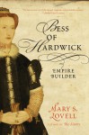 Bess of Hardwick: First Lady of Chatsworth, 1527-1608 - Mary S. Lovell