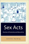 Sex Acts: Practices of Femininity and Masculinity - Jenny Harding