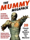 The Mummy Megapack: 20 Modern and Classic Tales - John Gregory Betancourt, Charles Corey, C.B. Corey, Hesketh Prichard, Kate Prichard, E. Heron, H. Heron, Guy Boothby