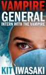 Intern With The Vampire (Vampire General Book 1) - Kit Iwasaki