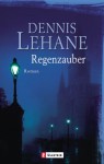 Regenzauber - Dennis Lehane, Andrea Fischer