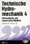 Technische Hydromechanik, Bd.4, Hydraulische und numerische Modelle, m. CD-ROM - Helmut Martin, Reinhard Pohl