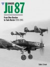 Junkers Ju87: From Dive-Bomber to Tank-Buster 1935-1945 - Eddie J. Creek