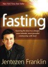 Fasting: Opening the Door to a Deeper, More Intimate, More Powerful Relationship With God - Jentezen Franklin