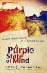 A Purple State of Mind: *Finding Middle Ground in a Divided Culture *Turning Disagreement into Dialogue *Conversing Without Compromising (ConversantLife.com) - Craig Detweiler