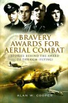 Bravery Awards for Aerial Combat: Stories Behind the Award of the CGM (Flying) - Alan W. Cooper