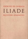 Iliade. Episodi scelti e tradotti da Salvatore Quasimodo - Homer, Salvatore Quasimodo, Giorgio de Chirico