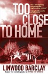 Too Close to Home - Linwood Barclay