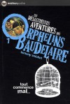 Tout commence mal... (Les désastreuses Aventures des Orphelins Baudelaire, #1) - Lemony Snicket