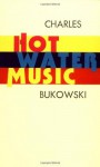 Hot Water Music - Charles Bukowski