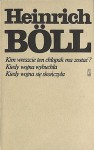 Kim wreszcie ten chłopak ma zostać? Kiedy wojna wybuchła; Kiedy wojna się skończyła - Heinrich Böll